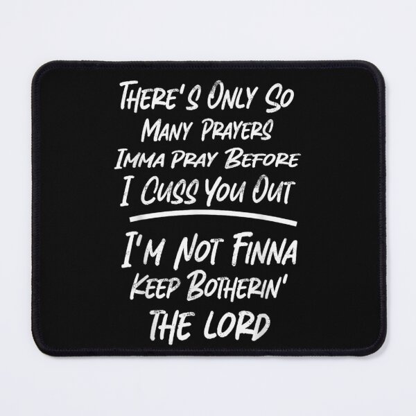 Item preview, Only So Many Prayers Before I Cuss You Out Funny Sarcastic Quote designed and sold by Clyrexor.