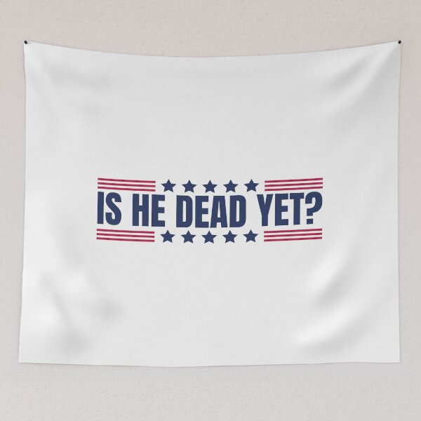 Item preview, Is He Dead Yet designed and sold by Dondonmart.