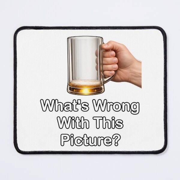 Item preview, What's Wrong With This Picture? Empty Beer Mug designed and sold by BSCI Designs.