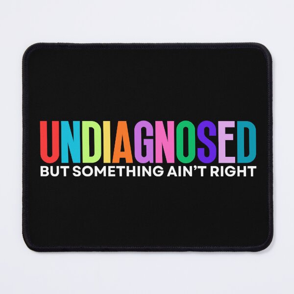 Item preview, Undiagnosed But Something Ain't Right designed and sold by Dondonmart.