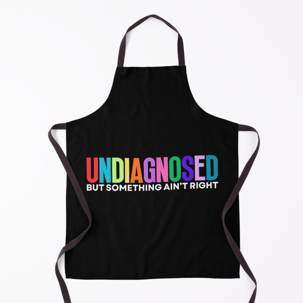 Item preview, Undiagnosed But Something Ain't Right designed and sold by Dondonmart.