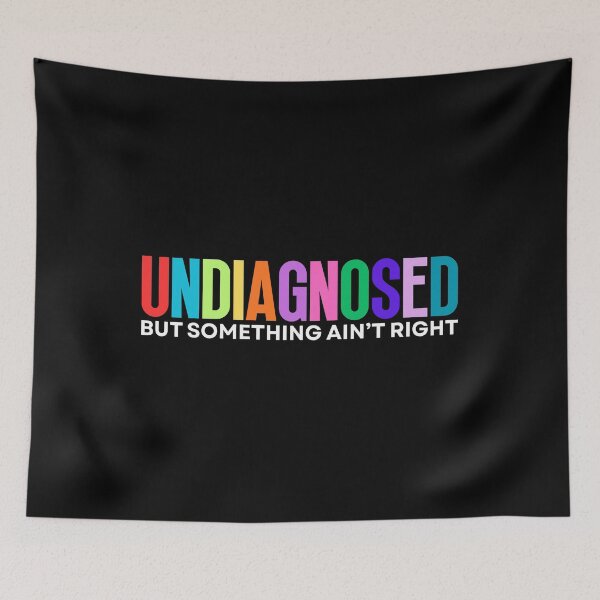 Item preview, Undiagnosed But Something Ain't Right designed and sold by Dondonmart.