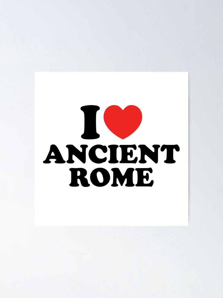 Thumbnail 1 of 3, Poster, I Love Ancient Rome designed and sold by shitpostee.