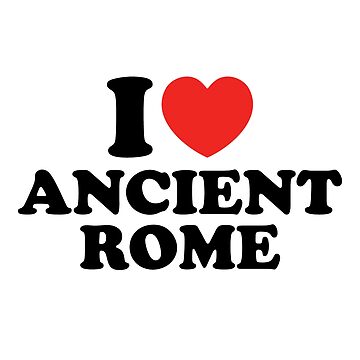 Artwork thumbnail, I Love Ancient Rome by shitpostee