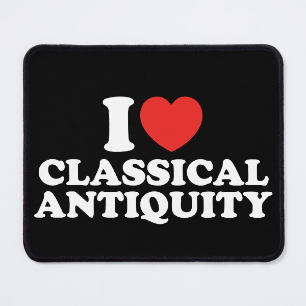 Item preview, I Love Classical Antiquity designed and sold by shitpostee.