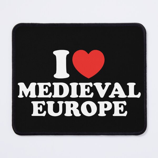 Item preview, I Love Medieval Europe designed and sold by shitpostee.