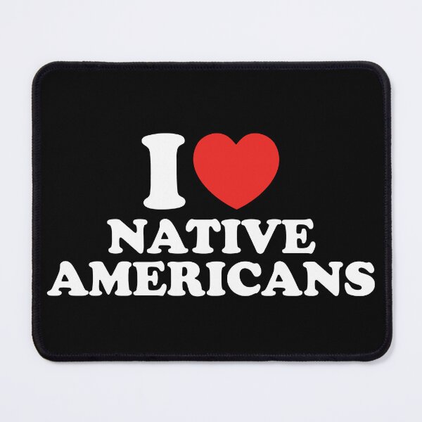 Item preview, I Love Native Americans designed and sold by shitpostee.