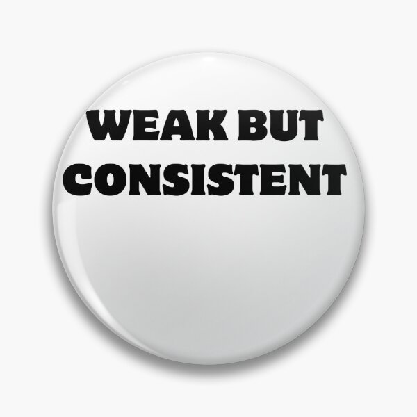 Item preview, WEAK BUT CONSISTENT SPORTS GYM HUMOR MEME designed and sold by cyclingmania.