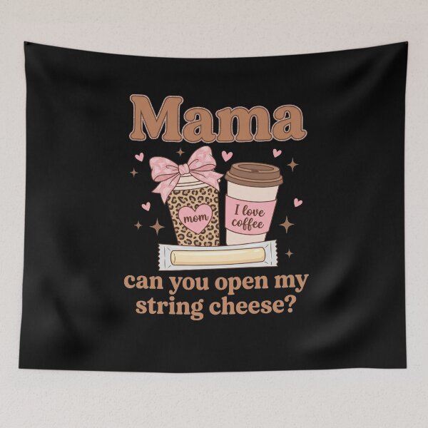 Item preview, Mama Can You Open My String Cheese Mom Life Coffee Lover designed and sold by SofenArt.