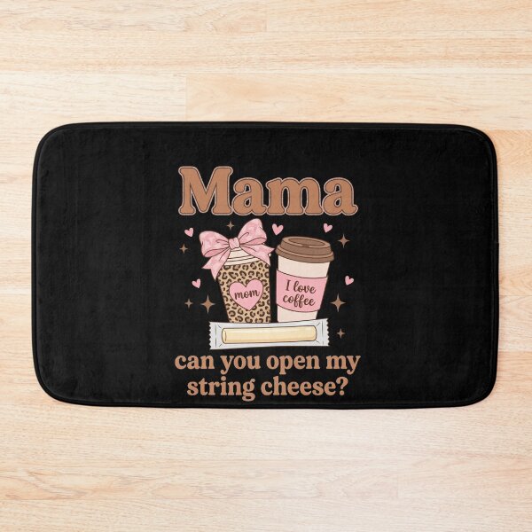 Item preview, Mama Can You Open My String Cheese Mom Life Coffee Lover designed and sold by SofenArt.