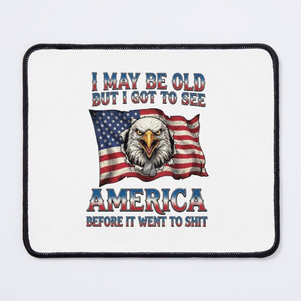 Item preview, I May Be Old But I Got To See America Before It Went To Shit designed and sold by sawczy-shop.