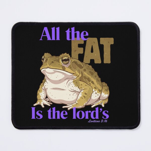 Item preview, all the fat is the lord's, funny frog designed and sold by Madzilla Wear.