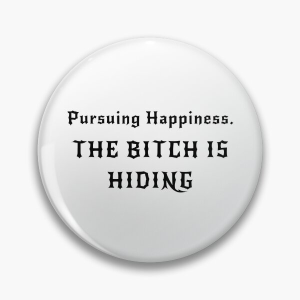 Item preview, Pursuing Happiness - The Bitch Is Hiding designed and sold by Jaafeli.