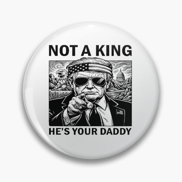 Item preview, Trump Not A King He’s Your Daddy designed and sold by sawczy-shop.