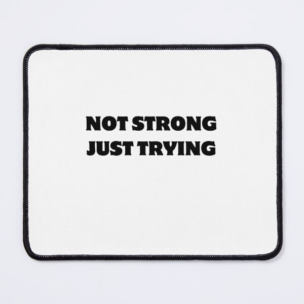 Item preview, NOT STRONG JUST TRYING WORKOUT SPORTS HUMOR FUNNY designed and sold by cyclingmania.