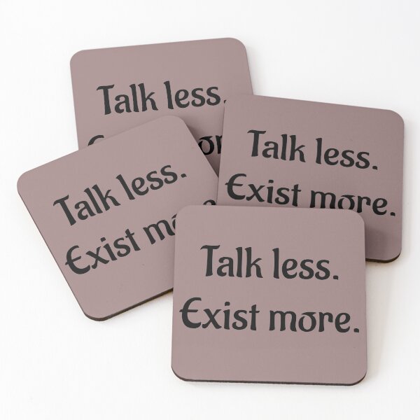 Item preview, Talk Less. Exist More.  designed and sold by LoneTide.