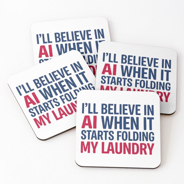 Item preview, I'll Believe In AI When It Starts Folding My Laundry Funny Tech designed and sold by GreatPeopleMind.