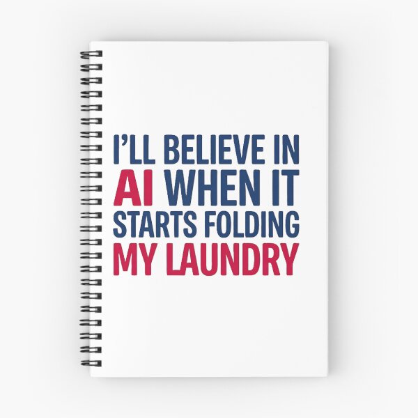 Item preview, I'll Believe In AI When It Starts Folding My Laundry Funny Tech designed and sold by GreatPeopleMind.
