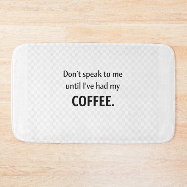 Item preview, don't speak to me until I've had my coffee designed and sold by SkyLineArt-Works.