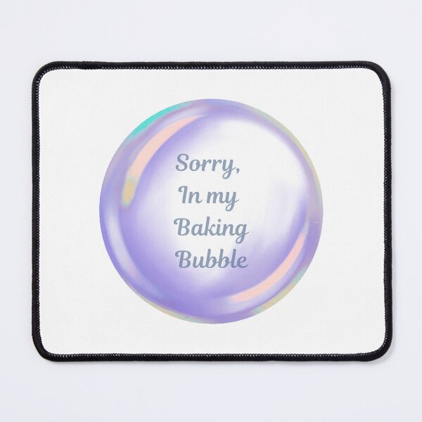 Item preview, Sorry, in my baking bubble designed and sold by serenebookworm.