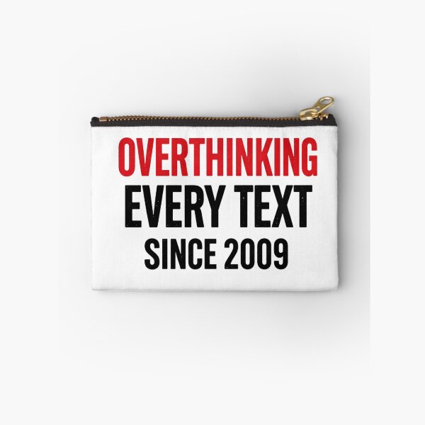 Item preview, Overthinking Every Text Since 2009 Funny Overthinker Quote Design designed and sold by SzyMazDesign.