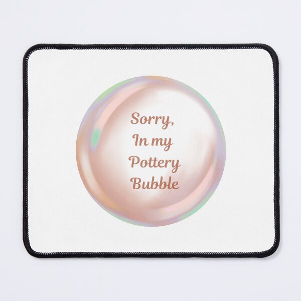 Item preview, Sorry, in my pottery bubble designed and sold by serenebookworm.