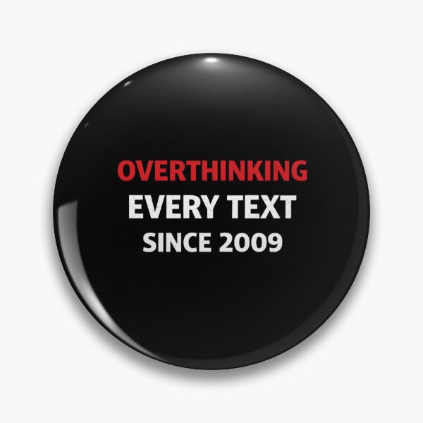 Item preview, Overthinking Every Text Since 2009 Funny Overthinker Quote Design designed and sold by SzyMazDesign.
