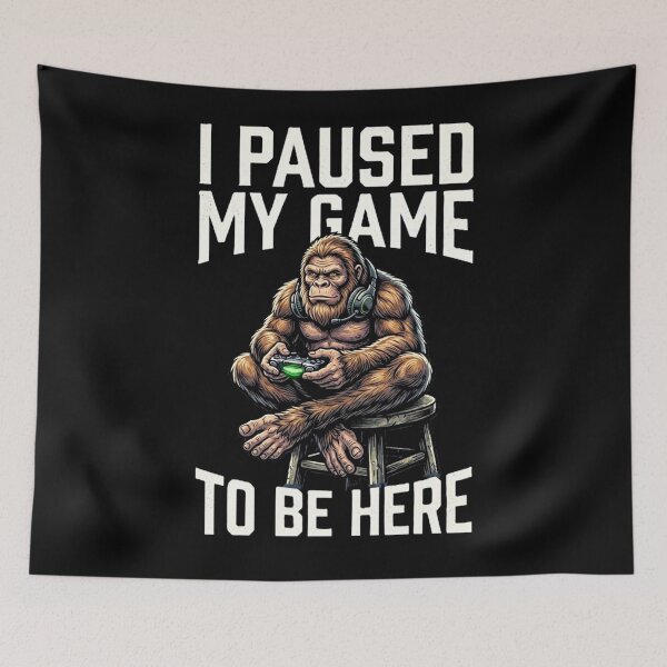 Item preview, I Paused My Game To Be Here Funny Sasquatch Gamer designed and sold by 519xdesign.