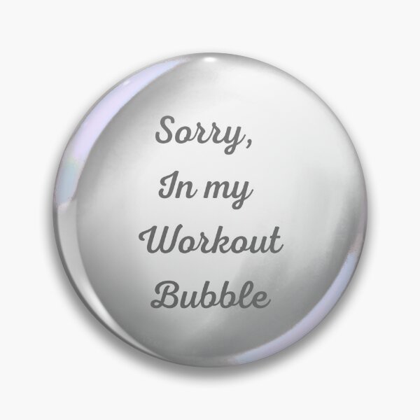 Item preview, Sorry, in my workout bubble designed and sold by serenebookworm.