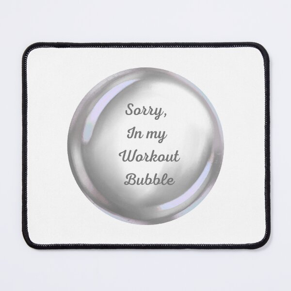 Item preview, Sorry, in my workout bubble designed and sold by serenebookworm.