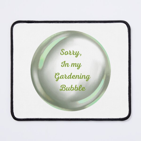 Item preview, Sorry, in my gardening bubble designed and sold by serenebookworm.