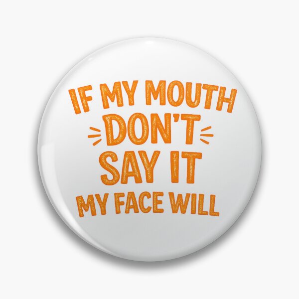 Item preview, if my mouth don't say it my face will designed and sold by SkyLineArt-Works.