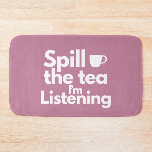 Item preview, Spill The Tea, I'm Listening designed and sold by HYPNK.
