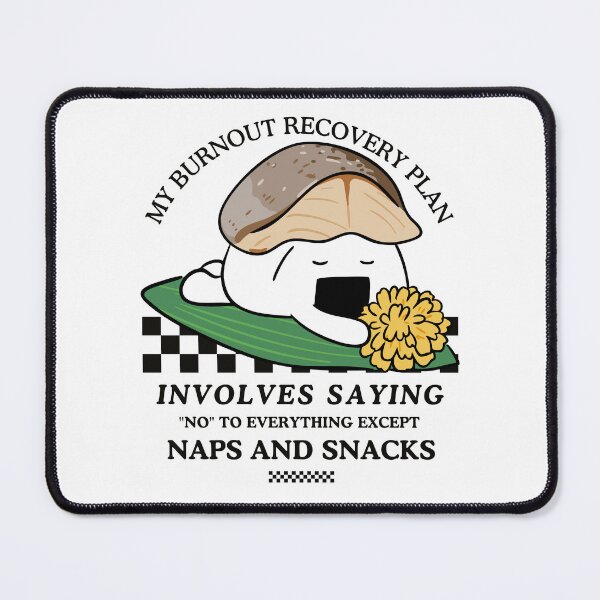 Item preview, My burnout recovery plan involves saying "no" to everything except naps and snacks designed and sold by Peerless-Prime.