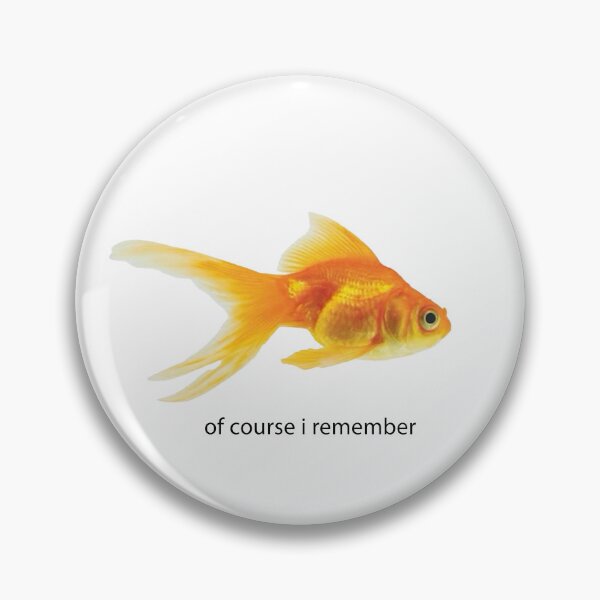 Item preview, Of Course I Remember Goldfish Meme designed and sold by memesh-for-you.