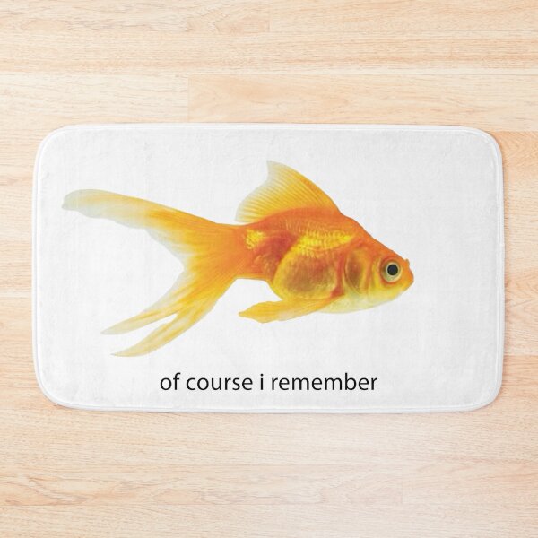 Item preview, Of Course I Remember Goldfish Meme designed and sold by memesh-for-you.