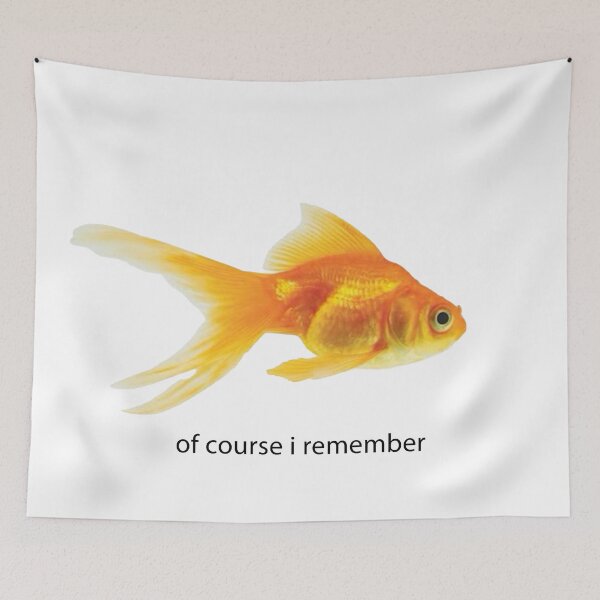 Item preview, Of Course I Remember Goldfish Meme designed and sold by memesh-for-you.