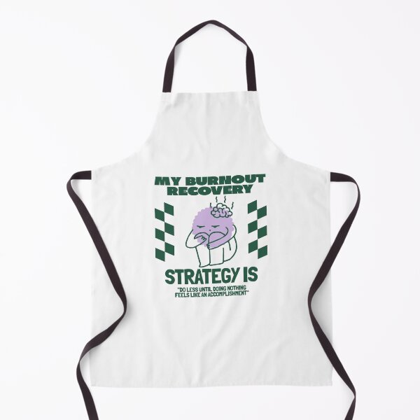 Item preview, My burnout recovery strategy is "do less until doing nothing feels like an accomplishment designed and sold by Peerless-Prime.