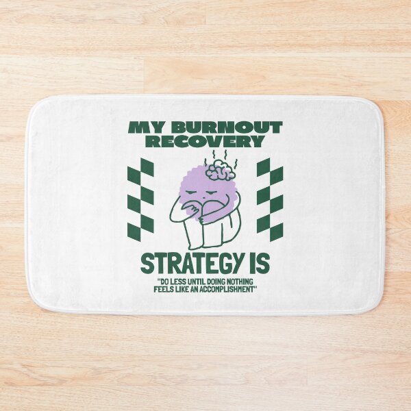 Item preview, My burnout recovery strategy is "do less until doing nothing feels like an accomplishment designed and sold by Peerless-Prime.