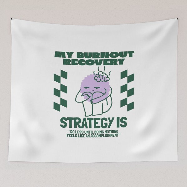 Item preview, My burnout recovery strategy is "do less until doing nothing feels like an accomplishment designed and sold by Peerless-Prime.