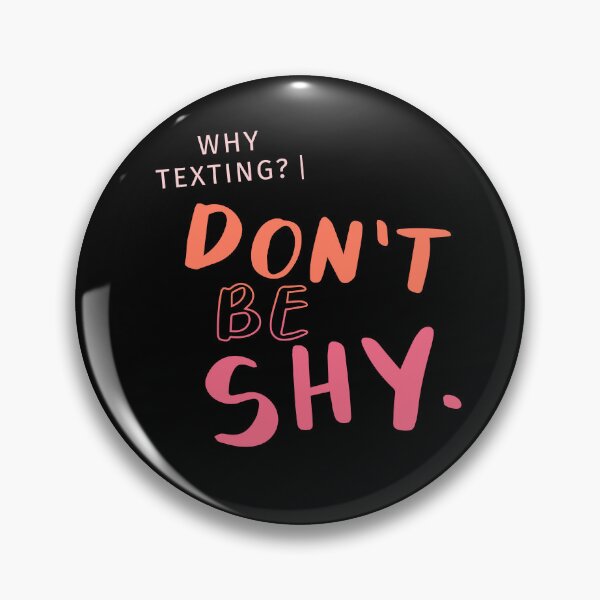 Item preview, Why Texting Don't Be Shy Shirt designed and sold by heyyoyeah63.