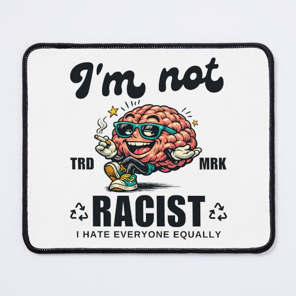 Item preview, I'm not racist, I hate everyone equally designed and sold by Peerless-Prime.