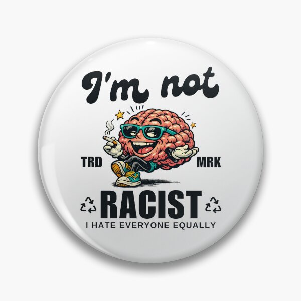 Item preview, I'm not racist, I hate everyone equally designed and sold by Peerless-Prime.