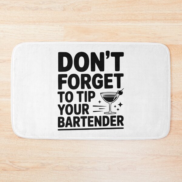 Item preview, Don't Forget To Tip Your Bartender designed and sold by Frank Ring.