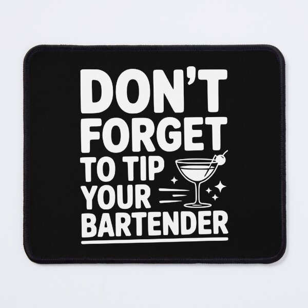 Item preview, Don't Forget To Tip Your Bartender designed and sold by Frank Ring.