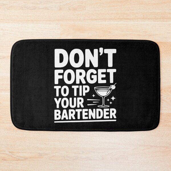 Item preview, Don't Forget To Tip Your Bartender designed and sold by Frank Ring.