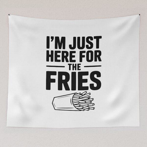 Item preview, I'm Just Here For The Fries designed and sold by Frank Ring.