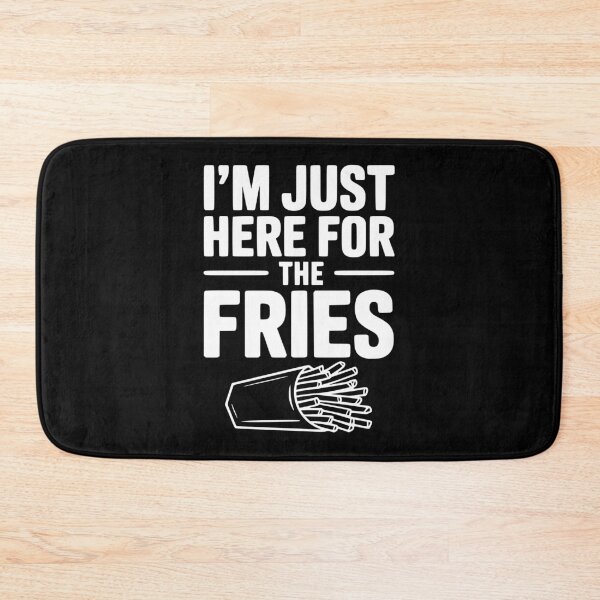 Item preview, I'm Just Here For The Fries designed and sold by Frank Ring.