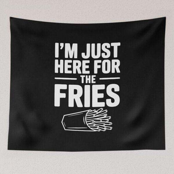 Item preview, I'm Just Here For The Fries designed and sold by Frank Ring.