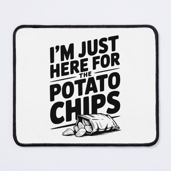 Item preview, I'm Just Here For The Potato Chips designed and sold by Frank Ring.